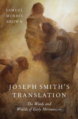Joseph Smith's Translation: The Words and World... 0190054239 Book Cover