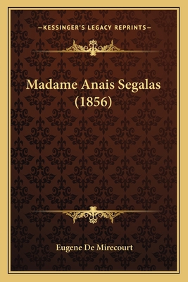 Madame Anais Segalas (1856) [French] 1166284018 Book Cover