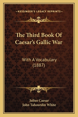 The Third Book Of Caesar's Gallic War: With A V... 1165524805 Book Cover