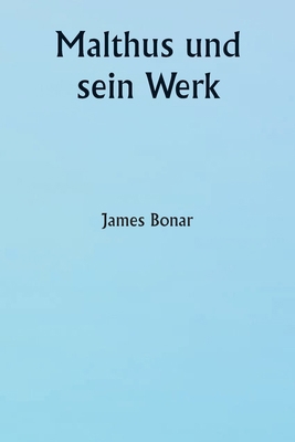 Malthus und sein Werk [German] 9359257222 Book Cover
