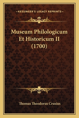 Museum Philologicum Et Historicum II (1700) [Latin] 1166332896 Book Cover