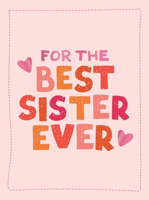For the Best Sister Ever: The Perfect Gift to G... 1837998353 Book Cover