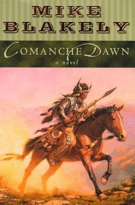 Comanche Dawn : A Novel 0312865759 Book Cover