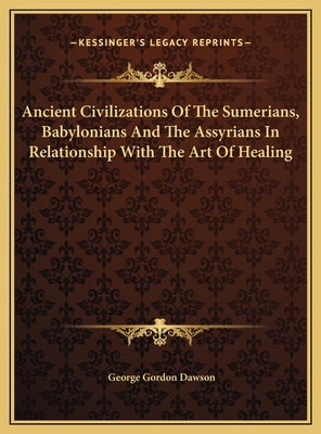 Ancient Civilizations Of The Sumerians, Babylon... 1169400264 Book Cover