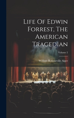 Life Of Edwin Forrest, The American Tragedian; ... 1020111089 Book Cover