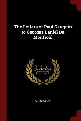 The Letters of Paul Gauguin to Georges Daniel D... 1375539078 Book Cover