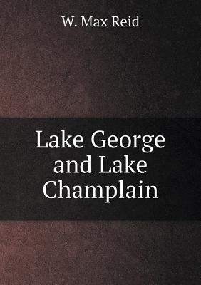 Lake George and Lake Champlain 5518831986 Book Cover