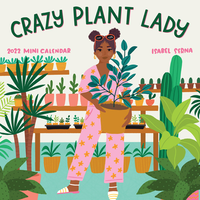 Crazy Plant Lady Mini Calendar 2022: For the Pl... 1523513047 Book Cover