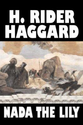 Nada the Lily by H. Rider Haggard, Fiction, Fan... 1598185500 Book Cover