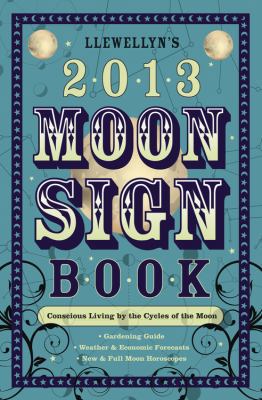 Llewellyn's 2013 Moon Sign Book: Conscious Livi... 0738715131 Book Cover