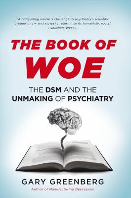 The Book of Woe: the DSM and the unmaking of ps... 1922247057 Book Cover