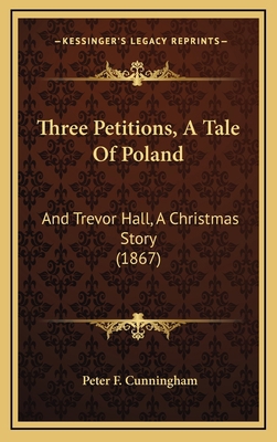 Three Petitions, A Tale Of Poland: And Trevor H... 1166346706 Book Cover