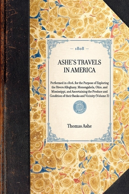 ASHE'S TRAVELS IN AMERICA Performed in 1806, fo... 142900035X Book Cover