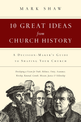 10 Great Ideas from Church History: A Decision-... 083081681X Book Cover