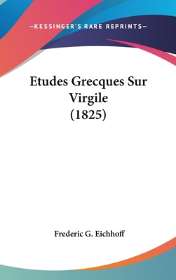 Etudes Grecques Sur Virgile (1825) [French] 1120571294 Book Cover