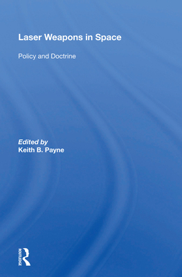 Laser Weapons in Space: Policy and Doctrine 036702019X Book Cover