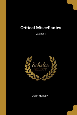 Critical Miscellanies; Volume 1 1013231562 Book Cover