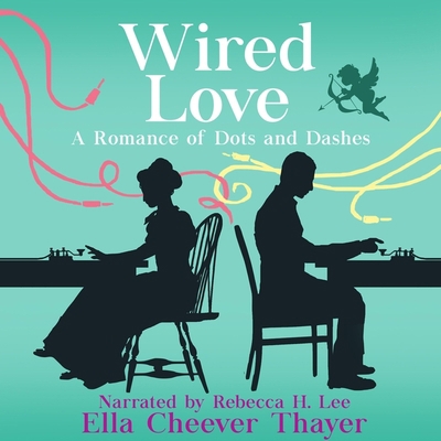 Wired Love: A Romance of Dots and Dashes 1665044942 Book Cover