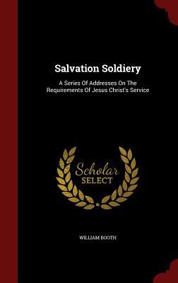 Salvation Soldiery: A Series Of Addresses On Th... 1296580016 Book Cover