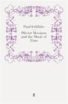 Olivier Messiaen and the Music of Time 0571247326 Book Cover
