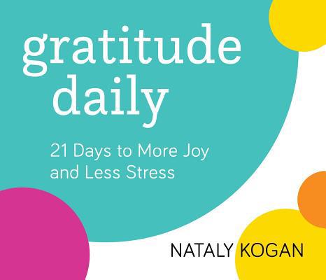 Gratitude Daily: 21 Days to More Joy and Less S... 1683643143 Book Cover