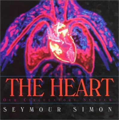 The Heart: Our Circulatory System 0688114083 Book Cover