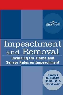 Impeachment and Removal: Including the House an... 1646791525 Book Cover
