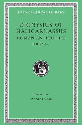 Roman Antiquities, Volume I: Books 1-2 [Greek, Ancient (to 1453)] 0674993527 Book Cover