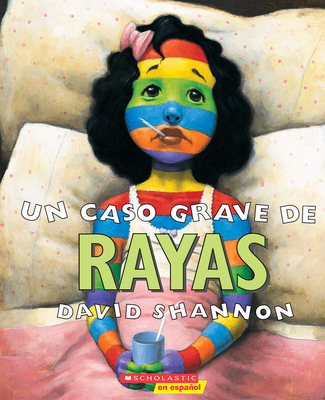 Un Caso Grave de Rayas (a Bad Case of Stripes) [Spanish] 0439409861 Book Cover