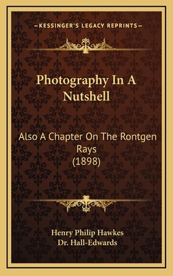 Photography in a Nutshell: Also a Chapter on th... 1164974963 Book Cover