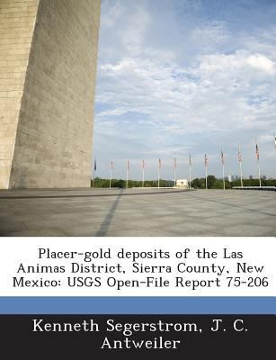 Placer-Gold Deposits of the Las Animas District... 128704638X Book Cover