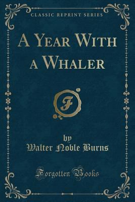 A Year with a Whaler (Classic Reprint) 1332306799 Book Cover