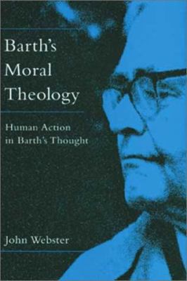Barth's Moral Theology: Human Action in Barth's... 0802838588 Book Cover