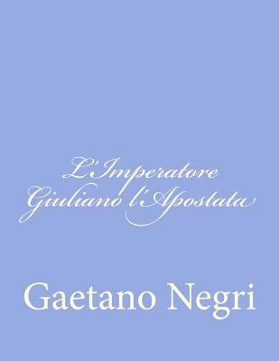L'Imperatore Giuliano l'Apostata [Italian] 1479344133 Book Cover