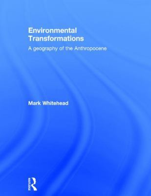 Environmental Transformations: A Geography of t... 0415809835 Book Cover