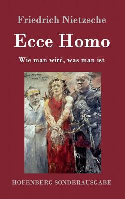 Ecce Homo: Wie man wird, was man ist [German] 3843017506 Book Cover