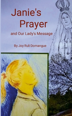 Janie's Prayer: and Our Lady's Message 1304324850 Book Cover