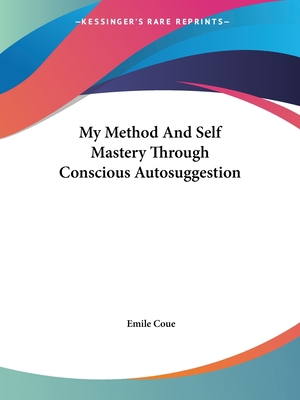 My Method And Self Mastery Through Conscious Au... 1425453945 Book Cover
