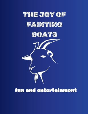 The Joy of Fainting Goats: Fun and Entertainment B0DGVNS41Q Book Cover