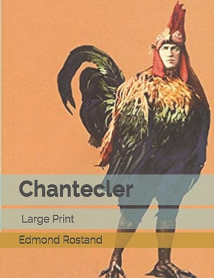 Chantecler: Large Print 1708011013 Book Cover