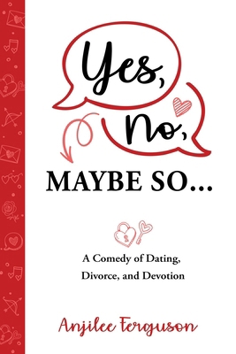 Yes, No, Maybe So: A Comedy of Dating, Divorce ... 1462146414 Book Cover