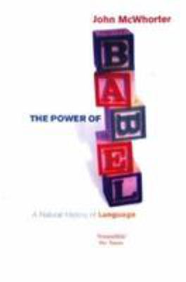 The Power of Babel : A Natural History of Language 0099435241 Book Cover