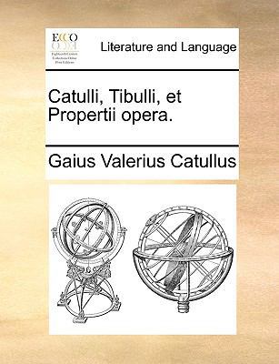 Catulli, Tibulli, et Propertii opera. [Latin] 1170482392 Book Cover