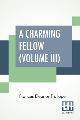 A Charming Fellow (Volume III): In Three Volume... 9354209971 Book Cover