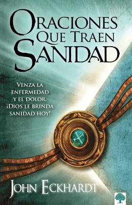 Oraciones Que Traen Sanidad: Venza La Enfermeda... [Spanish] 1616380675 Book Cover
