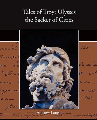 Tales of Troy: Ulysses the Sacker of Cities 1438516614 Book Cover