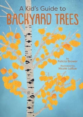 A Kid's Guide to Backyard Trees 1423668014 Book Cover