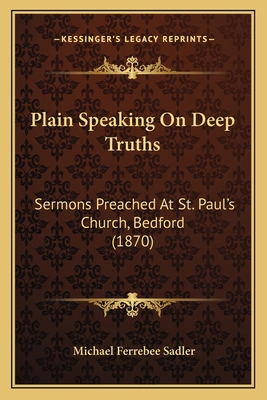 Plain Speaking On Deep Truths: Sermons Preached... 1167011953 Book Cover