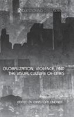 Globalization, Violence and the Visual Culture ... 0415482143 Book Cover