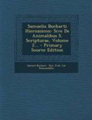 Samuelis Bocharti Hierozoicon: Sive de Animalib... [Latin] 1294194453 Book Cover